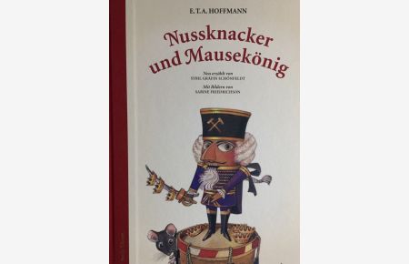 Nussknacker und Mausekönig.   - Mit Bildern von Sabine Friedrichson.