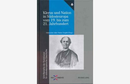 Klerus und Nation in Südosteuropa vom 19. bis zum 21. Jahrhundert.   - Pro Oriente ; Bd. 6.