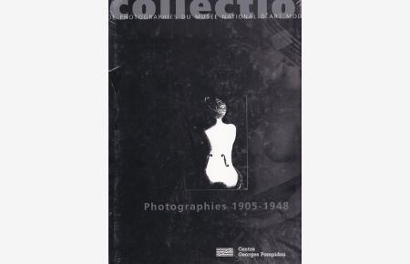 Photographies 1905 - 1048. Collection de Photopgraphies du Musée National d`Art Moderne.