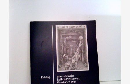 Katalog zum internationalen Exlibris-Wettbewerb der Landeshauptstadt Wiesbaden 1987.   - Ausstellung Villa Clementine 24.4. - 10.5.1987.