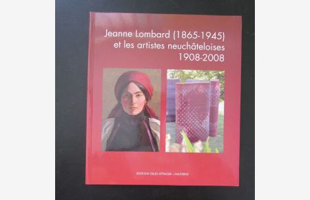 Jeanne Lombard 1965-1945 et les artistes neuchateloises 1908-2008