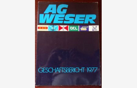 Aktien-Gesellschaft Weser: Bericht über das Geschäftsjahr 1. 1. - 31, 12, 1977 das 134. Jahr des Bestehens.
