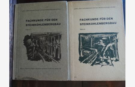 Fachkunde für den Steinkohlenbergbau, Teil 1 und 2.   - 2 Bände