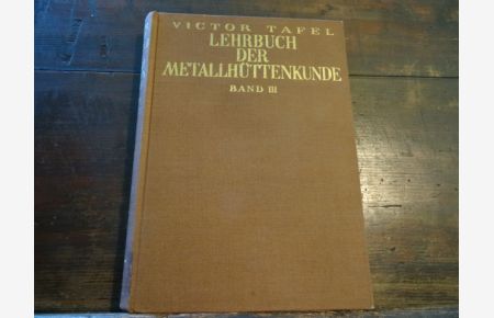 Lehrbuch der Metallhüttenkunde, Band 3.   - Band 3 Nickel Kobalt Mangan Chrom Molybdän Wolfram Vanadin Aluminium Magnesium.