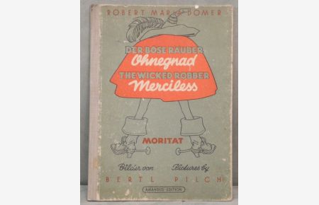 Der böse Räuber Ohnegnad. The wicked Robber Merciless. Moritat. English version by Hermen von Kleeborn. Bilder von Pictures by Bertl Pilch.