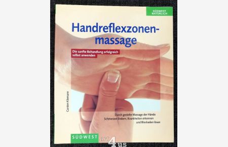 Handreflexzonenmassage : durch gezielte Massage der Hände Schmerzen lindern, Krankheiten erkennen und Blockaden lösen.