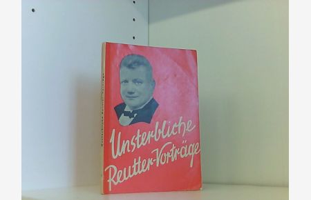 Unsterbliche Reutter-Vorträge. Bd. 1