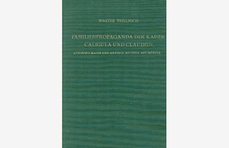 Familienpropaganda der Kaiser Caligula und Claudius: Agrippina Maior und Antonia Augusta auf Münzen (Antike Münzen und geschnittene Steine, Band 8)