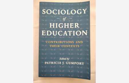 Sociology of Higher Education.   - Contributions and Their Contexts.