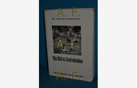 Die Bhil in Zentralindien.   - Institut für Völkerkunde an der Universität Wien / Wiener Beiträge zur Kulturgeschichte und Linguistik , Bd. 7