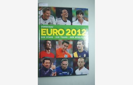 EURO 2012 : die Stars, die Teams, der Spielplan.   - Ulrich Kühne-Hellmessen (Hrsg.). [Red.: dapd Nachrichtenagentur GmbH, Berlin]