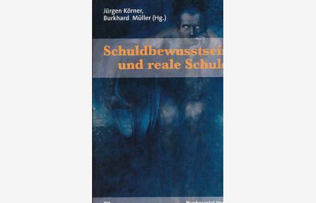 Schuldbewusstsein und reale Schuld.   - Psychoanalytische Pädagogik Bd. 30.