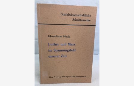 Luther und Marx im Spannungsfeld unserer Zeit.   - Sozialwissenschaftliche Schriftenreihe.