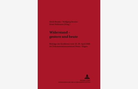 Widerstand - gestern und heute : Beiträge der Konferenz vom 18. - 20. April 2008 im Dokumentationszentrum Prora.   - Rügen / Heidi Beutin ... (Hrsg.) / Bremer Beiträge zur Literatur- und Ideengeschichte ; Bd. 55