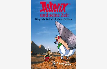 Asterix und seine Zeit: Die große Welt des kleinen Galliers