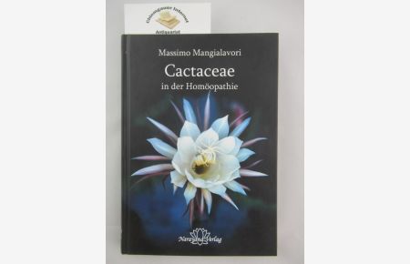Cactaceae in der Homöopathie.   - Seminarmitschrift von Betysa Amiri und Betty Wood. Übersetzung von Petra Brockmann. Überarbeitet von Lorenz Pollak.