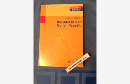 Der Adel in der frühen Neuzeit.   - Geschichte kompakt.