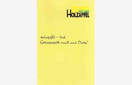 Holzapfel - Eine Geschichte rund ums Buch. 75 Jahre . . . Zum Jubiläum einer Buchhandlung.