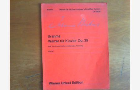 Walzer für Klavier Opus 39. Die vom Komponisten erleichterte Fassung.   - Nach dem Autograph, der Stichvorlage und der Originalausgabe herausgegeben und mit Fingersätzen versehen von Hans Höpfel. UT 50046.