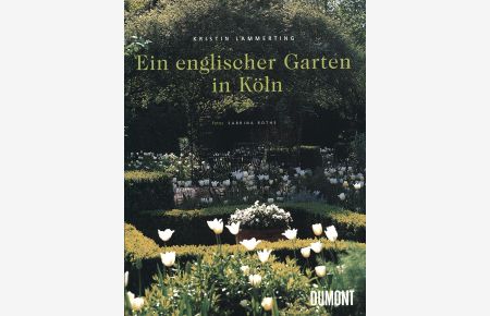 Ein englischer Garten in Köln. Fotos: Sabrina Rothe.