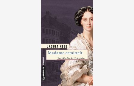 Madame ermittelt: Historischer Roman (Historische Romane im GMEINER-Verlag)