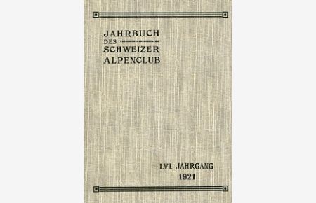 Jahrbuch des Schweizer Alpenclub. 56. Jahrgang 1921