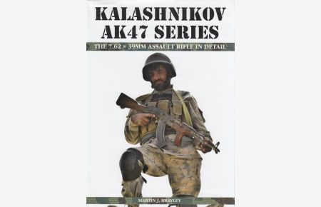 Kalashnikov AK47 Series: The 7. 62 x 39mm Assault Rifle in Detail