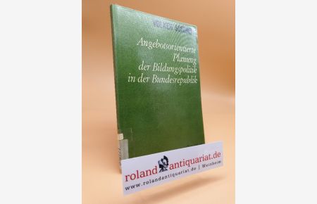 Angebotsorientierte Planung der Bildungspolitik in der Bundesrepublik / Volker Schmidt / Wissenschaftstheorie, Wissenschaftspolitik, Wissenschaftsplanung ; Bd. 21.