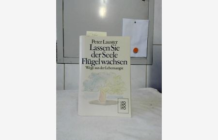 Lassen Sie der Seele Flügel wachsen : Wege aus der Lebensangst.   - Peter Lauster / Rororo ; 7361 : rororo-Sachbuch.