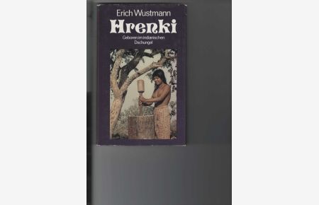Hrenki.   - Geboren im indianischen Dschungel. Erzählung. Illustrationen von Peter Hartmann.
