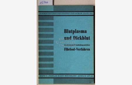 Blutplasma und Dickblut. [= Schriften der Deutschen Fleischer-Zeitung]