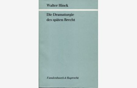 Die Dramaturgie des späten Brecht.