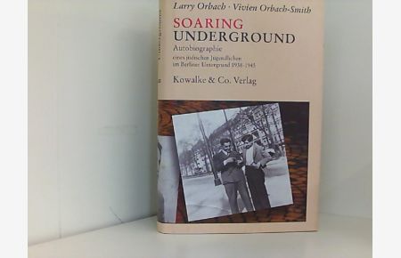 Soaring Underground. Autobiographie eines jüdischen Jugendlichen im Berliner Untergrund
