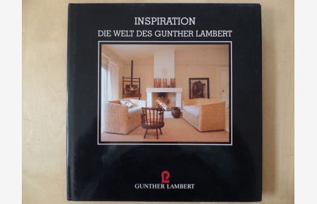 Inspiration - die Welt des Gunther Lambert.   - Text: Ursula Scheid-Sievertsen ; Fotos: Klaus Benser, Kees Hagemann