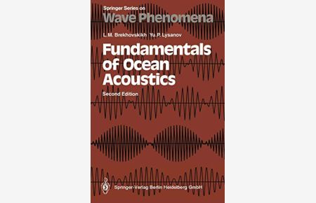 Fundamentals of ocean acoustics.   - L. M. Brekhovskikh ; Yu. P. Lysanov / Springer series on wave phenomena ; Vol. 8