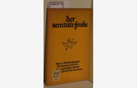 Der vereitelte Friede : Meine Anklage gegen Michaelis u. d. Evangel. Bund / Friedrich Ritter von Lama