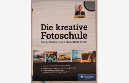 Die kreative Fotoschule.   - Fotografieren lernen mit Markus Wäger.