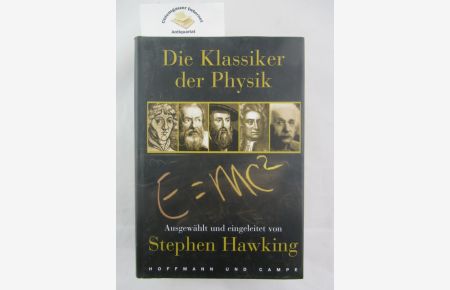 Die Klassiker der Physik.   - Ausgewählt und eingeleitet von Stephen Hawking. Ins Deutsche übertragen von Carl Ludolf Menzzer.