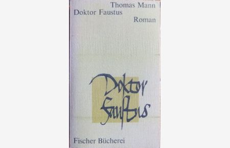 Doktor Faustus  - : das Leben des deutschen Tonsetzers Adrian Leverkühn erzählt von einem Freunde. Thomas Mann Werke, Taschenbuchausgabe in zwölf Bänden ; MK 109