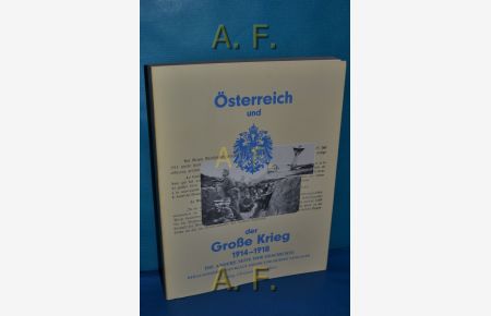 Österreich und der Große Krieg 1914 - 1918 : die andere Seite der Geschichte.   - hrsg. von Klaus Amann und Hubert Lengauer