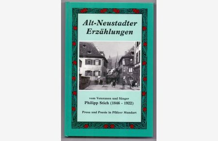 Alt-Neustadter Erzählungen, vom Veteranen und Sänger Philipp Stich (1846-1922)
