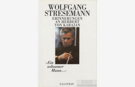 Ein seltsamer Mann. . .   - Erinnerungen an Herbert von Karajan