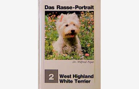 West Highland white terrier / Wilfried Peper / Das Rasse-Portrait ; [2]