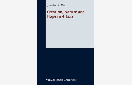 Creation, Nature and Hope in 4 Ezra  - (Forschungen Zur Religion Und Literatur Des Alten Und Neuen T)