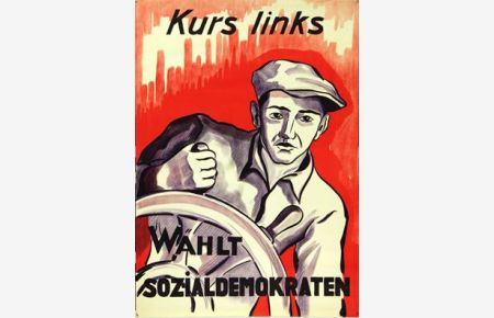 Plakat - Kurs links - Wählt Sozialdemokraten. . Siebdruck.