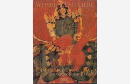 Weisheit und Liebe. 1000 Jahre Kunst des tibetischen Buddhismus