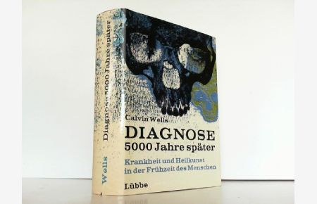 Diagnose 5000 Jahre später.   - Krankheit und Heilkunst in der Frühzeit des Menschen.