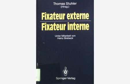 Fixateur externe - Fixateur interne : Symposium, Nürnberg, 23. /24. Oktober 1987.
