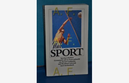 Sportgeschichten : von sportlichen Anstrengungen fast aller Disziplinen.   - ges. und in Form gebracht von Bernd Goldmann und Bernhard Schwank / Insel-Taschenbuch , 1535