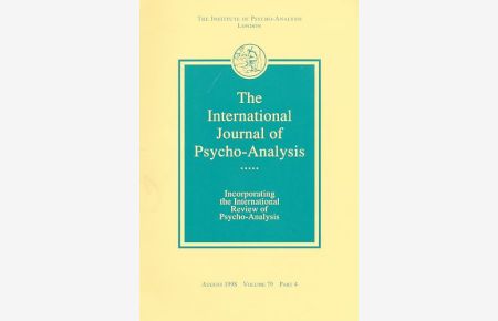 The International Journal of Psycho-Analysis. August 1998. Volume 79, Part 4.   - Incorporating the International Review of Psycho-Analysis....